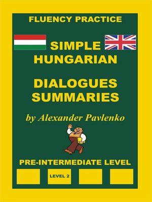 cover image of Hungarian-English, Simple Hungarian, Dialogues and Summaries, Pre-Intermediate Level